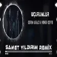 Kerim Araz & Yener Çevik - Uçurumlar ( Samet Yıldırım Remix )
