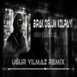 Keskin X Chiko X Uzi - Bırak Oğlum Kolpayı ( Uğur Yılmaz Remix