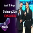 Vasif Əzimov & Nigar Şabanova - Solma gülüm