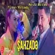 Pərviz Bülbülə & Türkan Vəlizadə - Şahzadə (YUKLE)