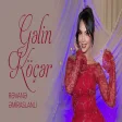 Rəvanə Əmiraslanlı - Gəlin Köçər