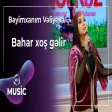 Bəyimxanım Vəliyeva - Bahar xoş gəlir
