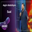 Aqşin Abdullayev - Sual