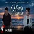Sənan Hüseynov & Xəyalə Tovuzlu - O Sənin Adındır