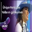 Ülviyyə Namazova - Yollarını gözləyirəm