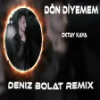 Deniz Bolat - Dön Diyemem