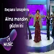 Rəqsanə İsmayılova - Alma məndən gözlərini