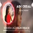 Ceyda Tezemir & Erdem Kınay - Aşk Cezalı ( Erdem Düzgün Remix )