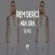 İrem Derici - Ara Sıra ( Fatih Yılmaz Remix )