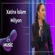 Xatirə İslam - Milyon