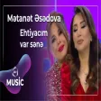 Mətanət Əsədova - Ehtiyacım var sənə