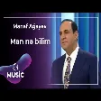 Manaf Ağayev - Mən nə bilim