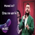 Murad Arif - Ona nə var ki?