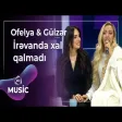 Ofelya Şabanova & Gülzar Fərəcova - İrəvanda xal qalmadı
