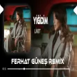 Yiğidim Sen Evim Barkım Kilidim ( Ferhat Güneş Remix LİNET - YİĞİDİM