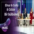 Elnur Zeynalov & Güllü Muradova & Gülzar Fərəcova - Bir bülbüləm