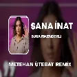 Sura İskenderli - Sana İnat (Metehan Ütebay Remix)
