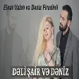 Elnur Valeh ft Deniz Firudinli - Deli Sair ve Deniz 2021 (YUKLE)