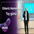 Eldəniz Məmmədov - Toy günü