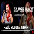 Gamsız Hayat - Candan Erçetin ( Halil Yıldırım Remix