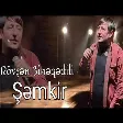 Rövşən Binəqədili - Şəmkir