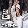 Aysun İsmayılova - Bəlkə Gələsən (YUKLE)