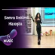 Səmra Rəhimli - Haxışta