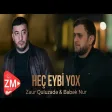 Zaur Quluzade & Babek Nur - Hec Eybi Yox