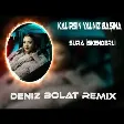 Deniz Bolat & Sura İskenderli - Kalırsın Yalnız Başına