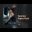 Gülay - Sevənlərə Nəğmə Deyək