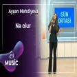 Ayşən Mehdiyeva - Nə olur