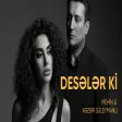 Mehin & Xəzər Süleymanlı - Desələr Ki