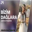 Dərya Eyvazova - Bizim Dağlara