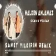 Okan & Volkan - Halden Anlamaz ( Samet Yıldırım Remix )