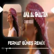 Ana Al Ghaltan - Cheb Rezki ( Ferhat Güneş Remix )