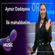 Aynur Dadaşova - İlk məhəbbətim