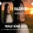 Khalouni N3ich - Najwa Farouk ( Ferhat Güneş Remix