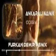 Ankaralı Namık - Çiçeğim ( Furkan Demir Remix )