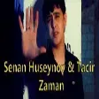 Senan Huseynov & Tacir Memmedov - Zaman (YUKLE)
