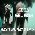 Seba - Gel gör ( Hayit Murat Remix )  Azeri Hit Remix