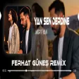 Yan Sen Derdine Yan ( Ferhat Güneş Remix Mert Yan - Umrumdışı Cover