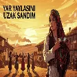 Yar Yaylasını Uzak Sandım