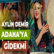 Aylin Demir - Adana'ya Gidek mi ( Adana'ya Gel Gidek )