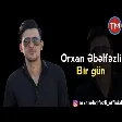 Orxan Ebelfezli - Bir Gun 2020 (Remix)