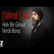 Bülent Ünal - Hak Bir Gönül Verdi Bana