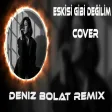 Deniz Bolat - Eskisi Gibi Değilim