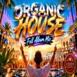 Organic House - Full Album Mix