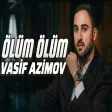 Vasif Azimov - Ölüm Ölüm ( Remix)