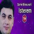 Samir Bilesuvarli - İsterem (YUKLE)