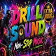 Drill Sound - Non - Stop Music Mix